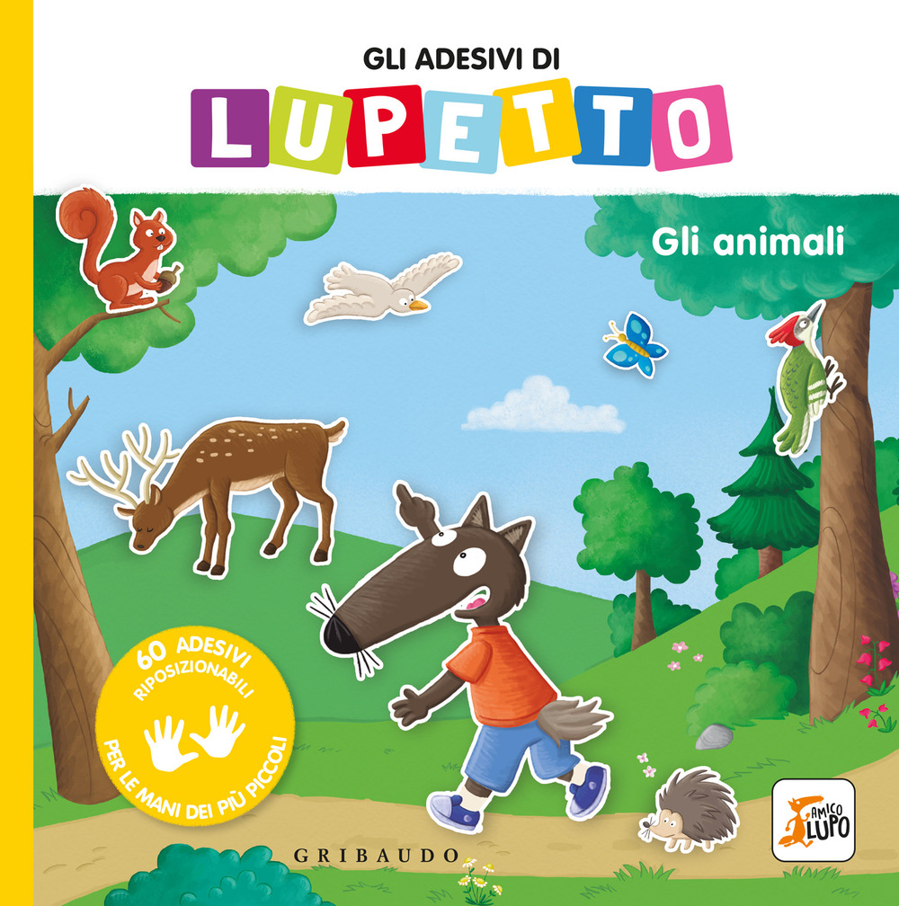 Gli animali. Gli adesivi di Lupetto. Amico Lupo. Ediz. a colori