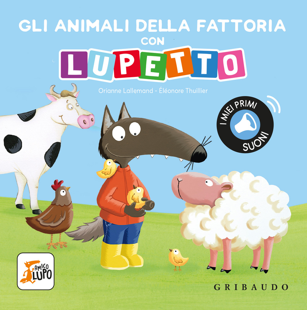 Gli animali della fattoria con Lupetto. Amico lupo. Ediz. a colori