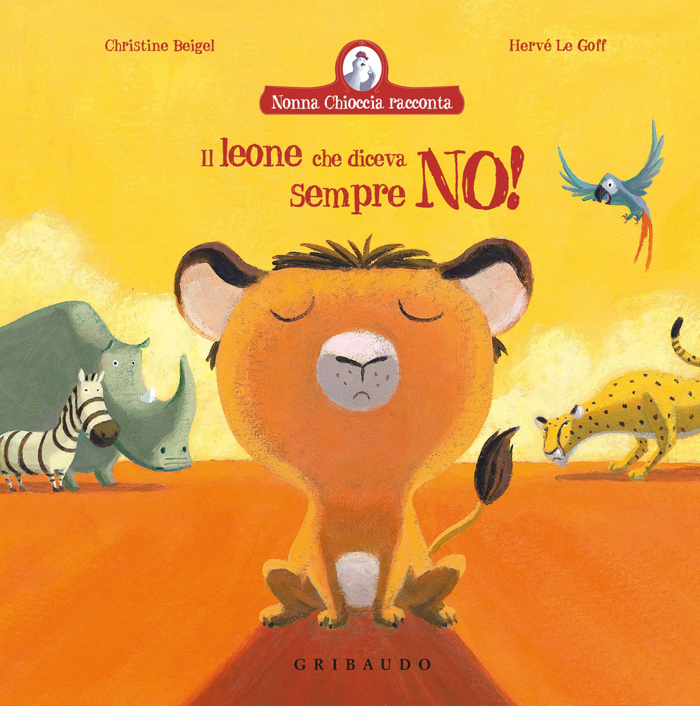 Il leone che diceva sempre no! Ediz. a colori