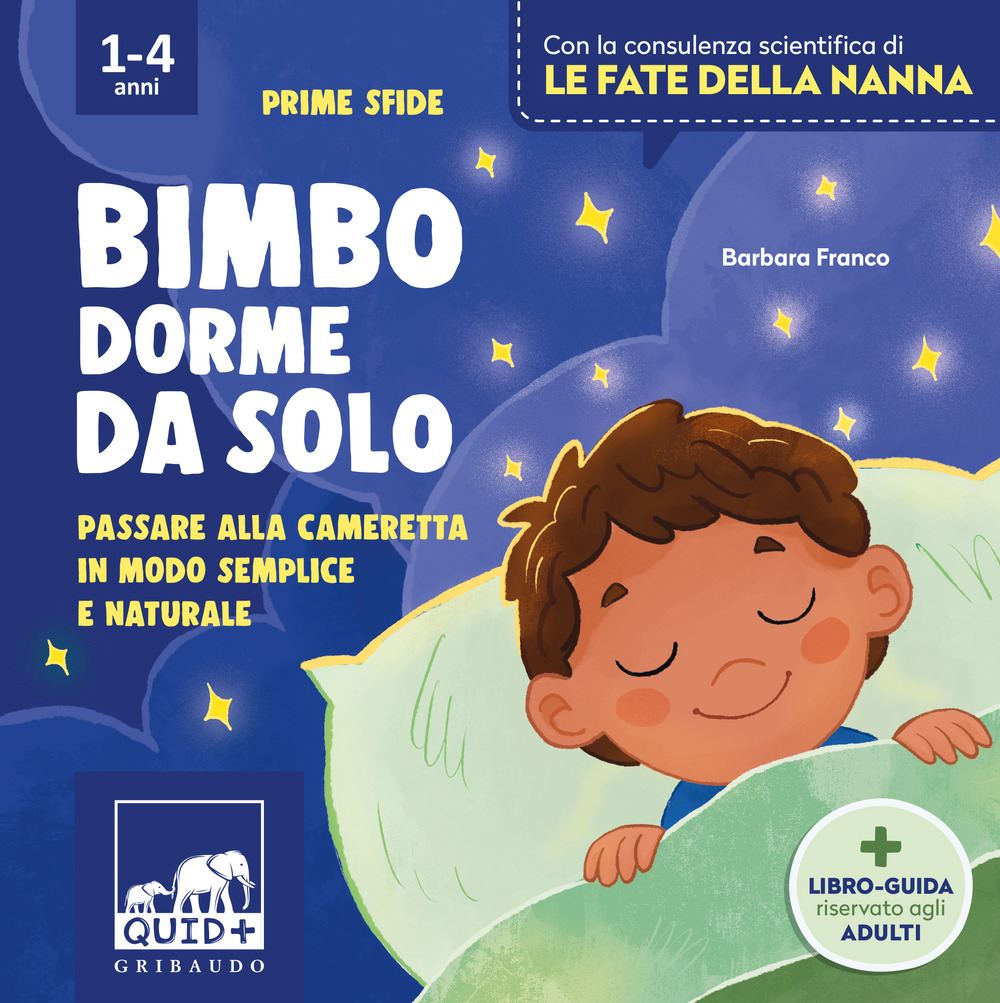 Bimbo dorme da solo. Passare alla cameretta in modo semplice e naturale. Ediz. illustrata