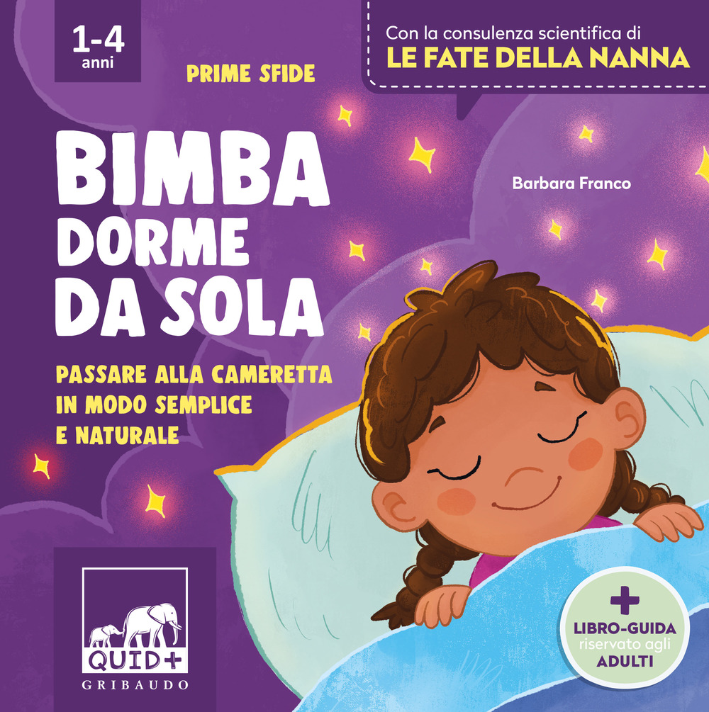 Bimba dorme da sola. Passare alla cameretta in modo semplice e naturale. Ediz. illustrata