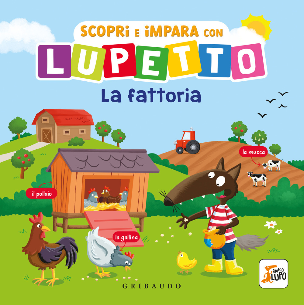 Scopri e impara con Lupetto la fattoria. Amico Lupo. Ediz. illustrata