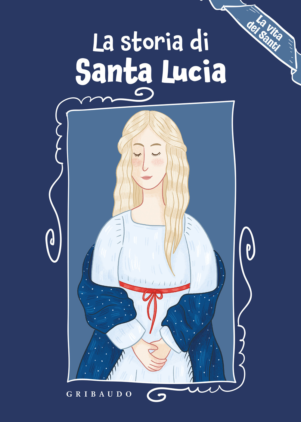 Storia di Santa Lucia. Ediz. a colori