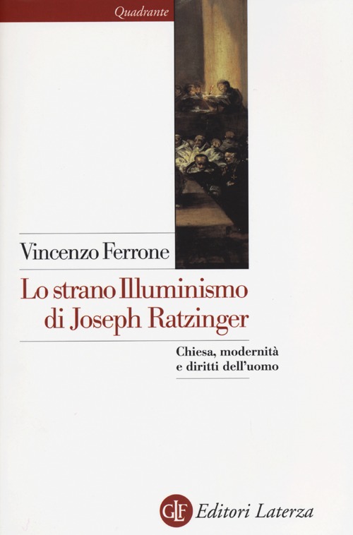 Lo strano illuminismo di Joseph Ratzinger. Chiesa, modernità e diritti dell'uomo