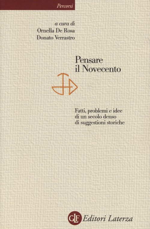 Pensare il Novecento. Fatti, problemi e idee di un secolo denso di suggestioni storiche