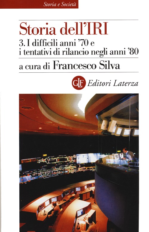 Storia dell'IRI. Vol. 3: I difficili anni '70 e i tentativi di rilancio negli anni '80