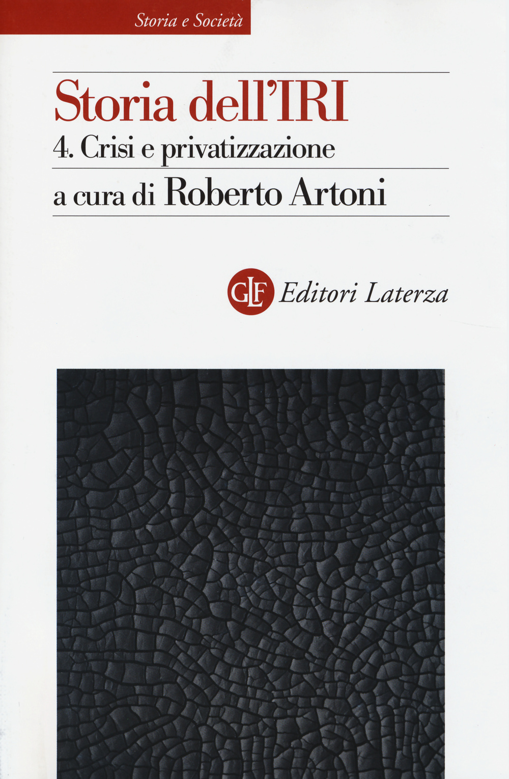 Storia dell'IRI. Vol. 4: Crisi e privatizzazione