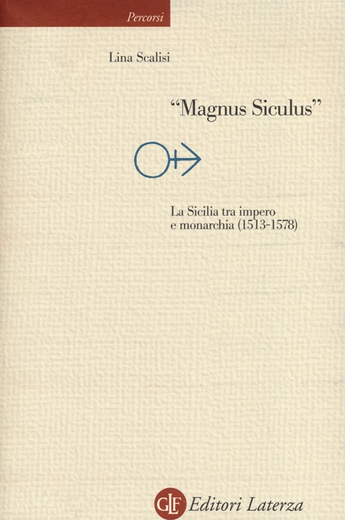 «Magnus Siculus». La Sicilia tra impero e monarchia (1513-1578)