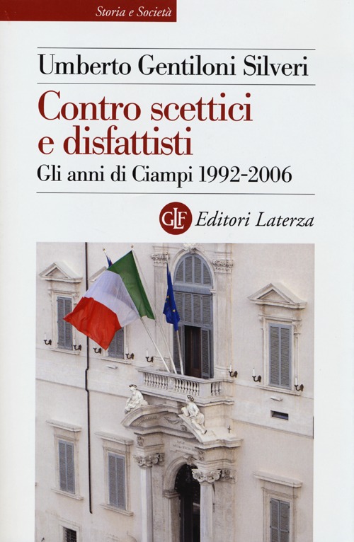 Contro scettici e disfattisti. Gli anni di Ciampi 1992-2006