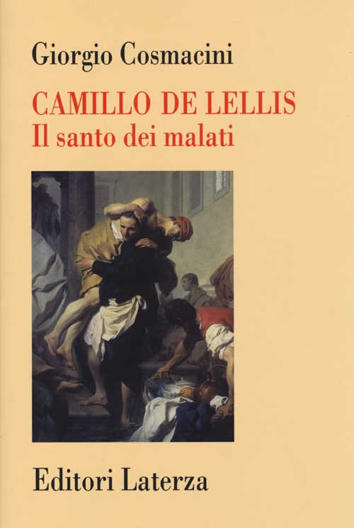 Camillo De Lellis. Il santo dei malati