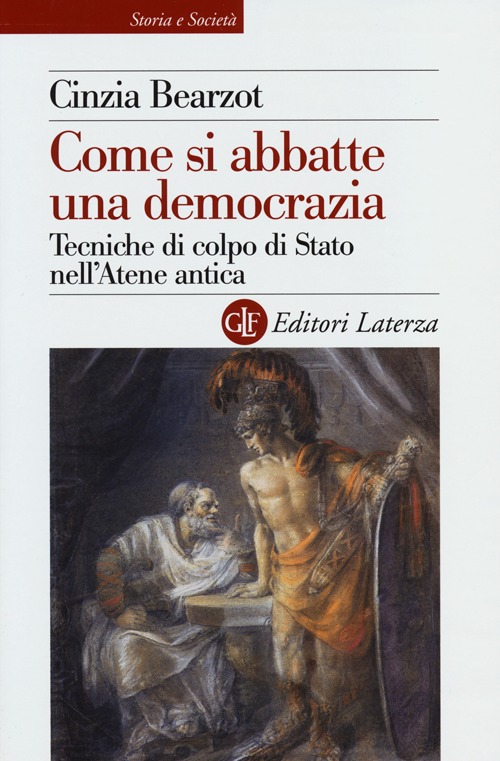 Come si abbatte una democrazia. Tecniche di colpo di Stato nell'Atene antica