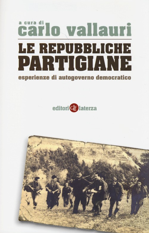 La repubbliche partigiane. Esperienze di autogoverno democratico