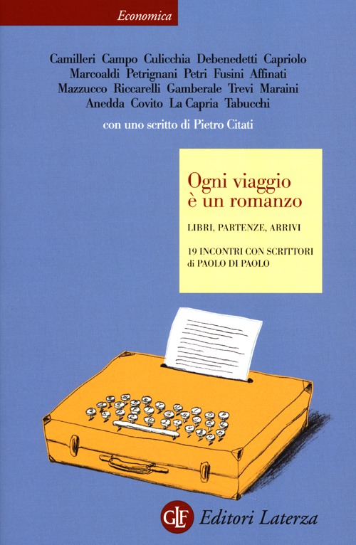 Ogni viaggio è un romanzo. Libri, partenze, arrivi. 19 incontri con scrittori