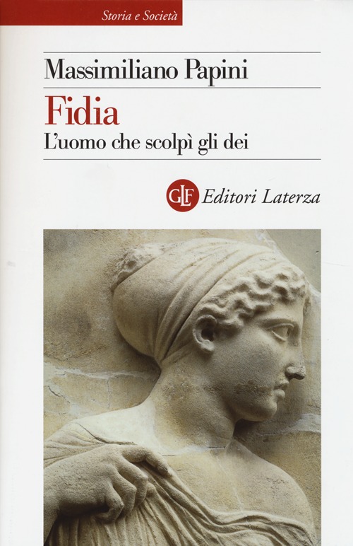 Fidia. L'uomo che scolpì gli dei