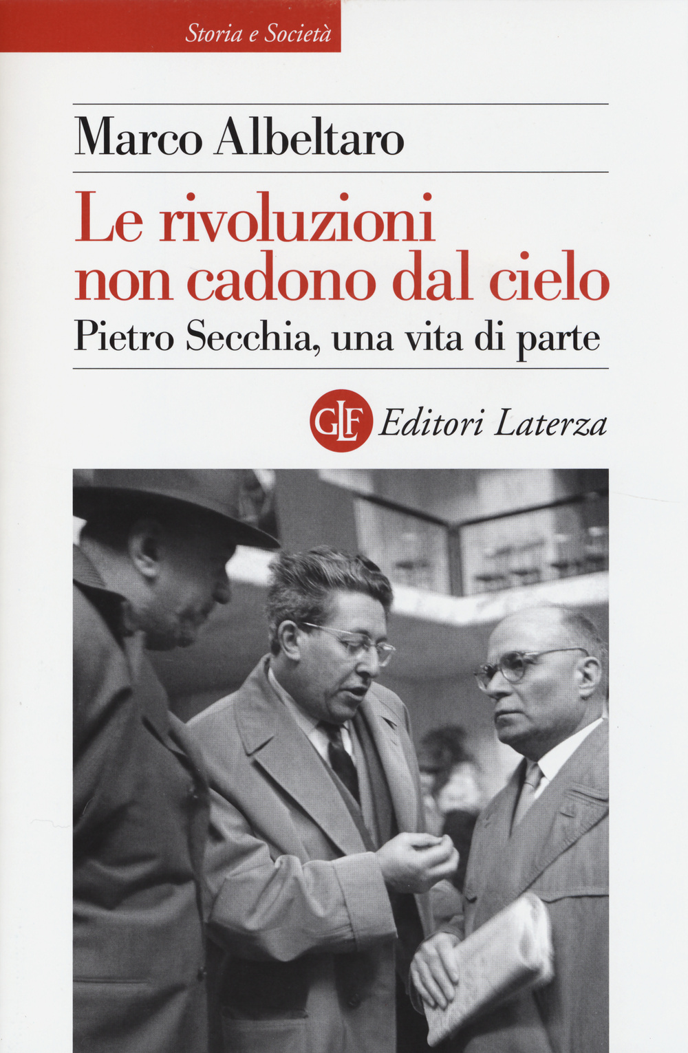 Le rivoluzioni non cadono dal cielo. Pietro Secchia, una vita di parte