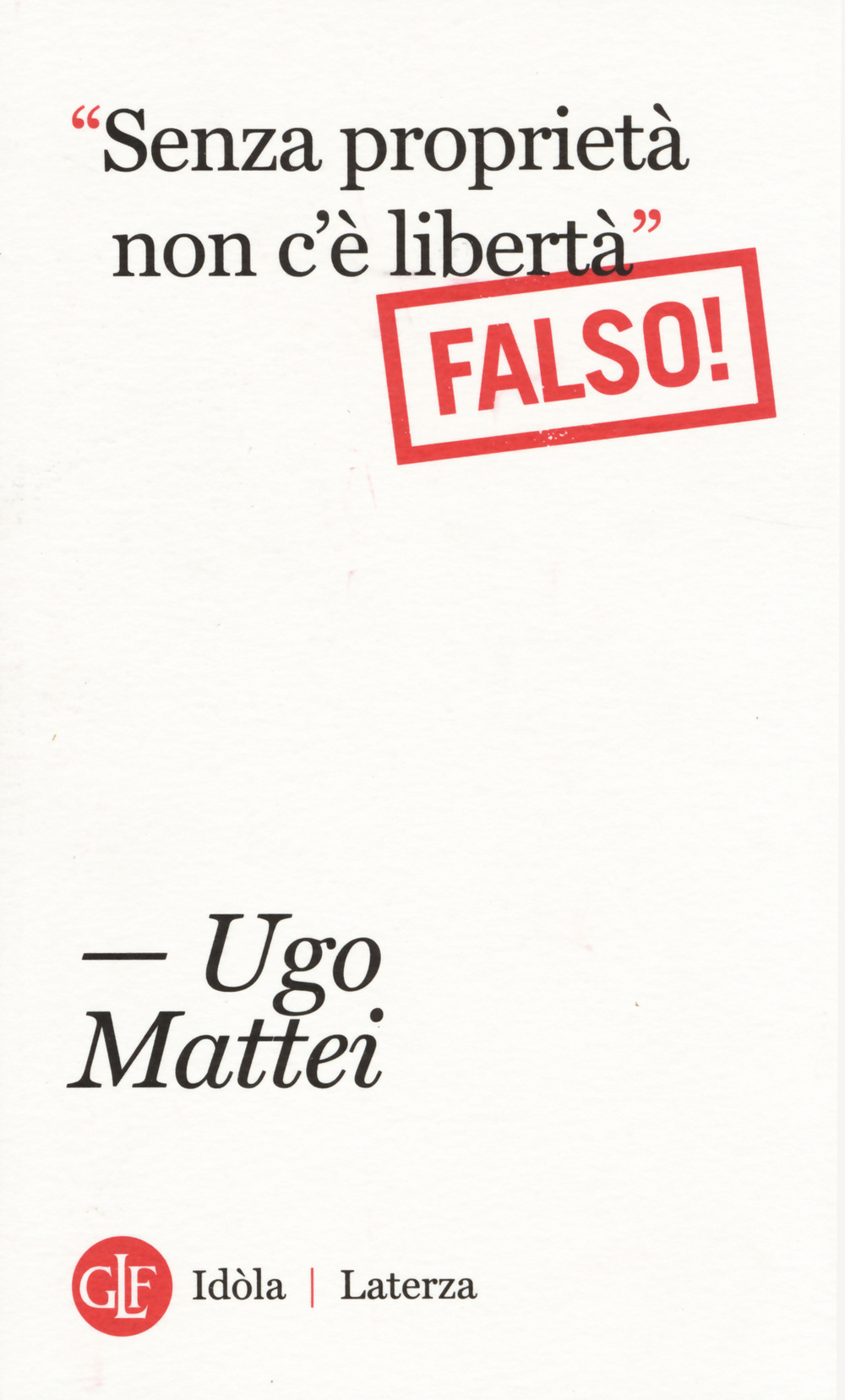 «Senza proprietà non c'è libertà». Falso!