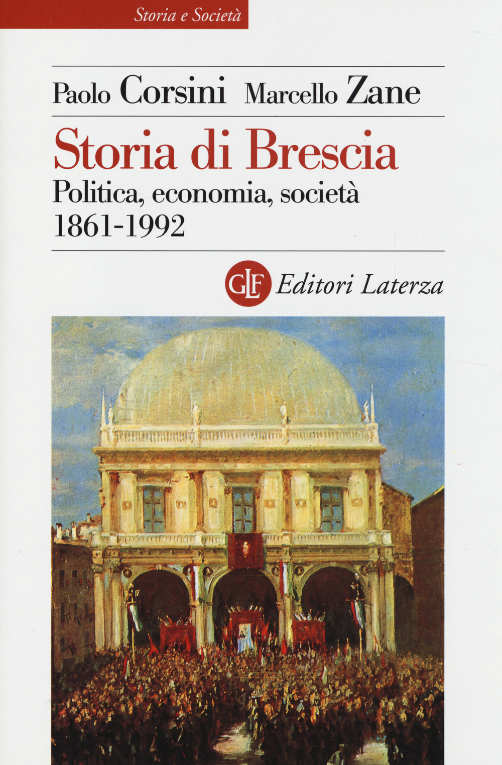 Storia di Brescia. Politica, economia, società 1861-1992