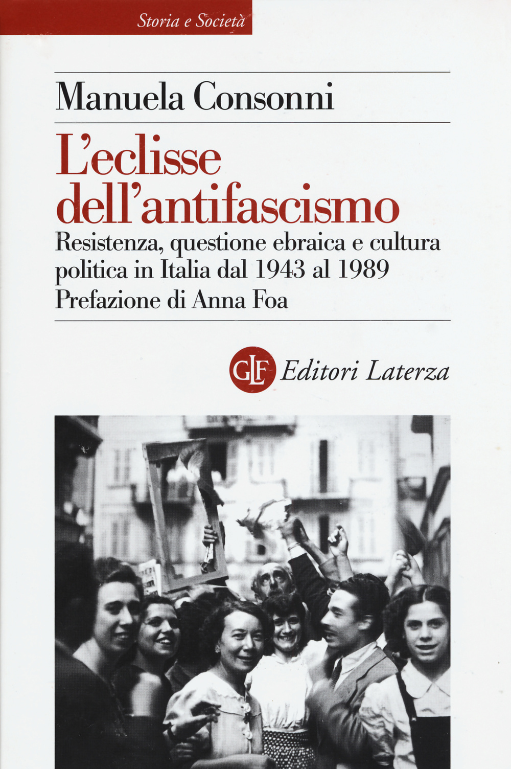 L'eclisse dell'antifascismo. Resistenza, questione ebraica e cultura politica in Italia dal 1943 al 1989