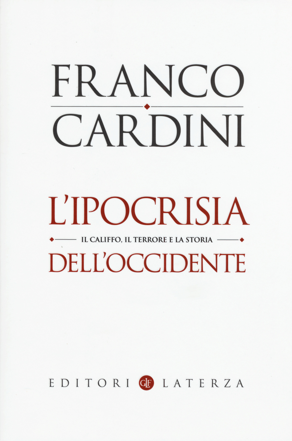IPOCRISIA DELL'OCCIDENTE. IL CALIFFO, IL TERRORE E LA STORIA (L') - 9788858119266