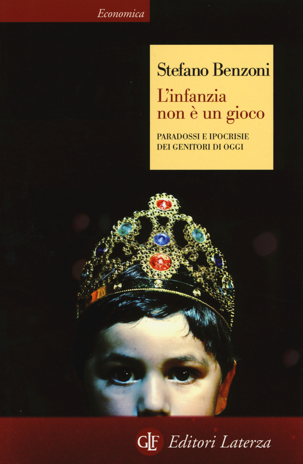 L'infanzia non è un gioco. Paradossi e ipocrisie dei genitori di oggi