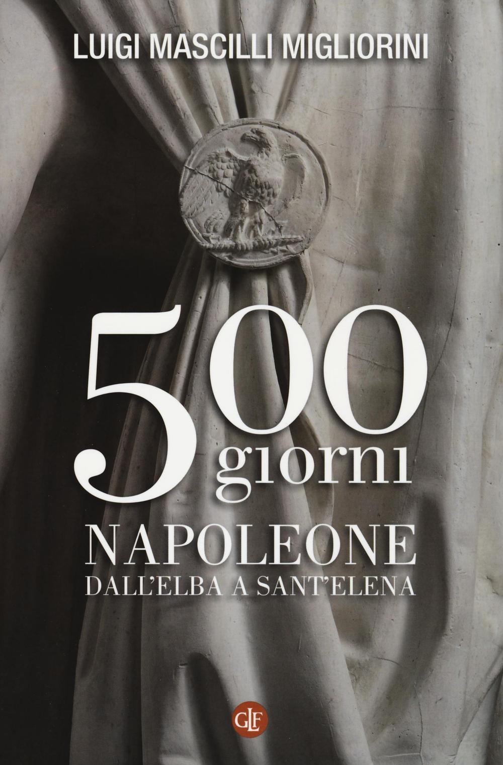 500 giorni. Napoleone dall'Elba a Sant'Elena