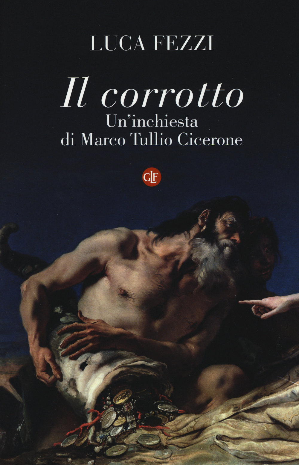 Il corrotto. Un'inchiesta di Marco Tullio Cicerone