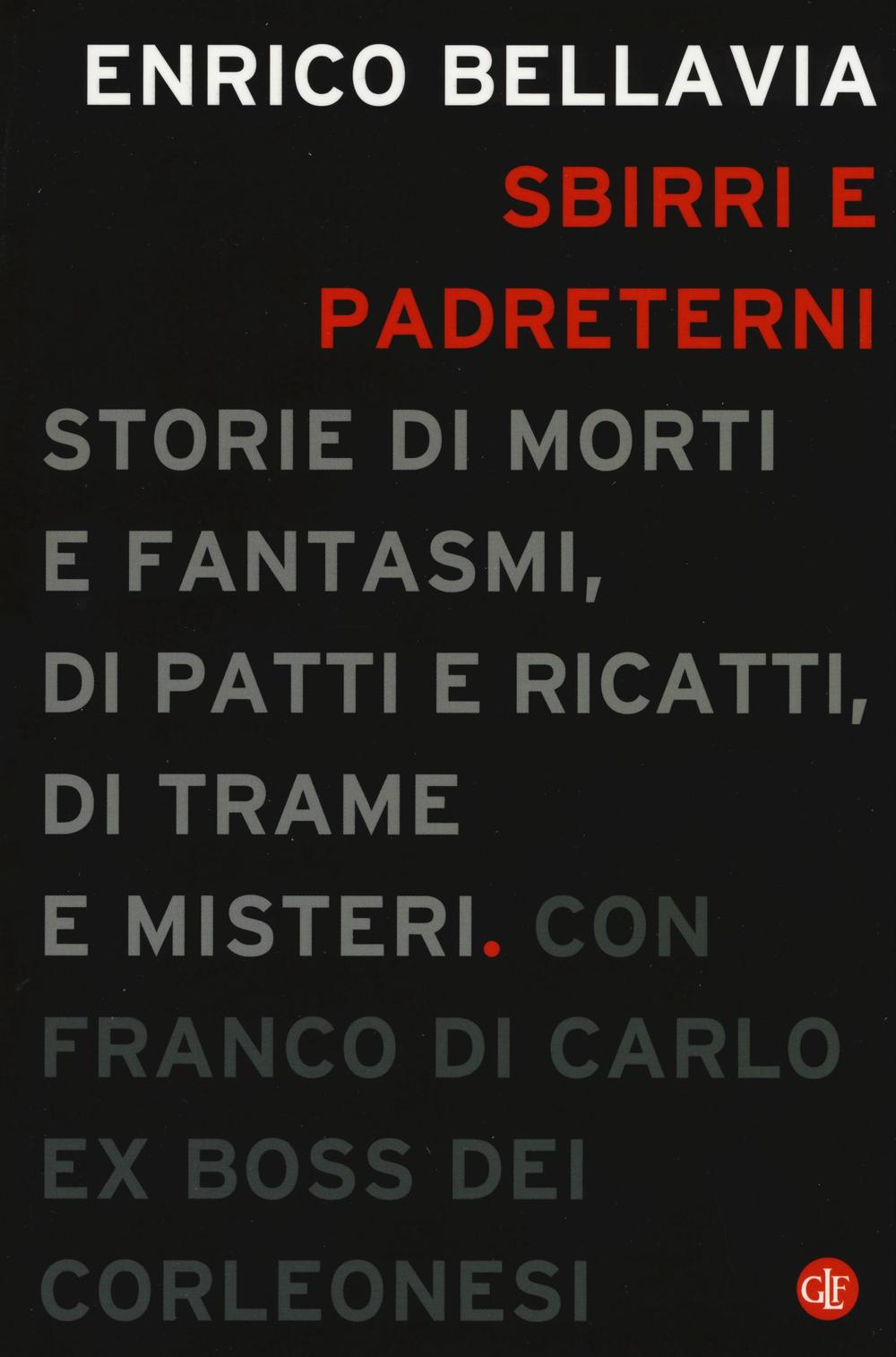 Sbirri e padreterni. Storie di morti e fantasmi, di patti e ricatti, di trame e misteri