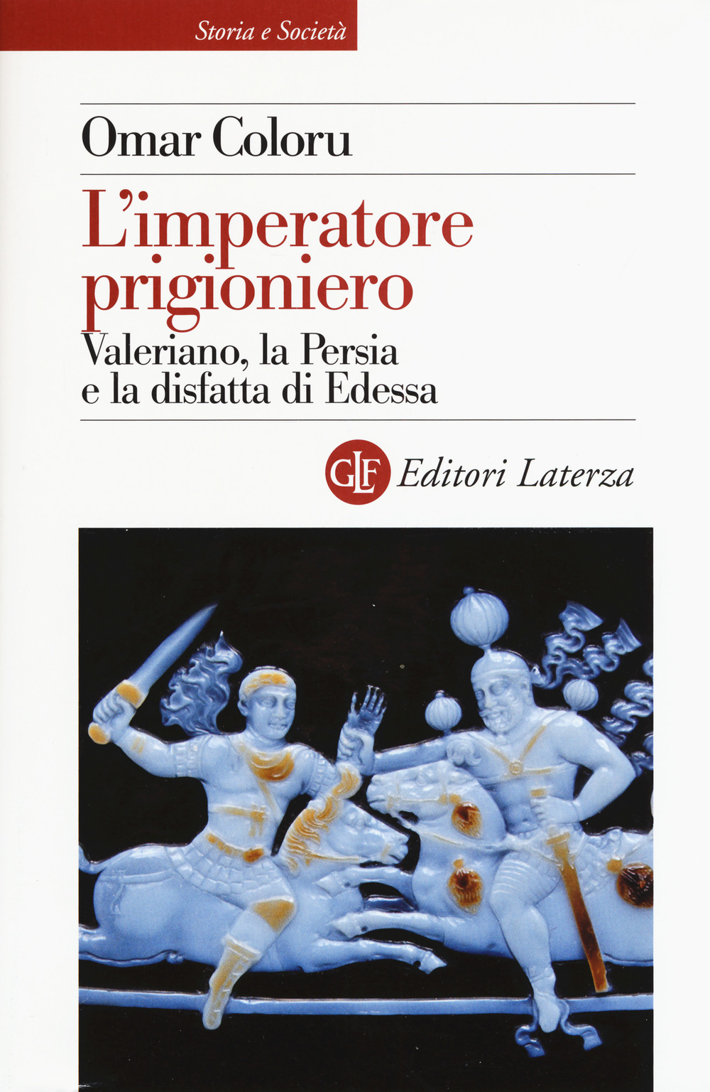 IMPERATORE PRIGIONIERO. VALERIANO, LA PERSIA E LA DISFATTA DI EDESSA (L') - 9788858127469