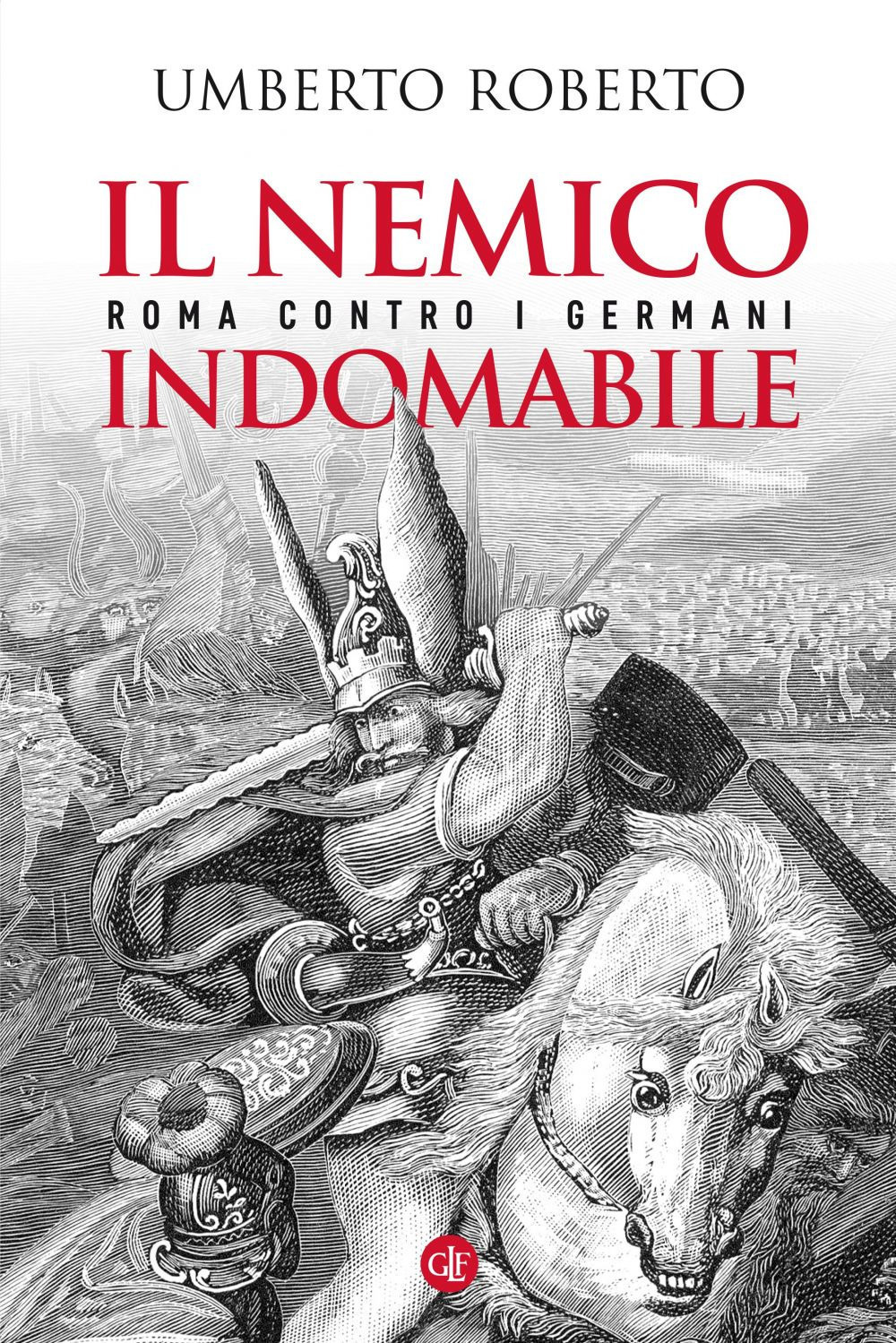 Il nemico indomabile. Roma contro i Germani