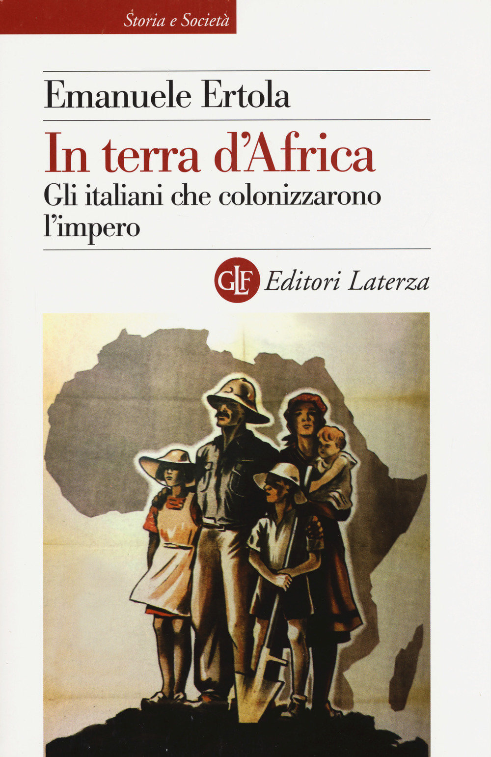 IN TERRA D'AFRICA. GLI ITALIANI CHE COLONIZZARONO L'IMPERO - 9788858127674