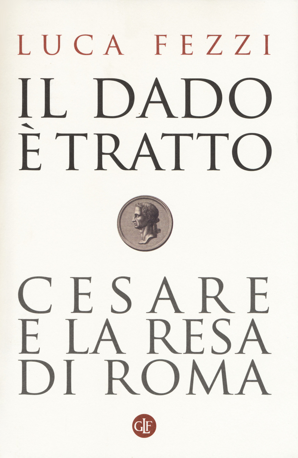 Il dado è tratto. Cesare e la resa di Roma