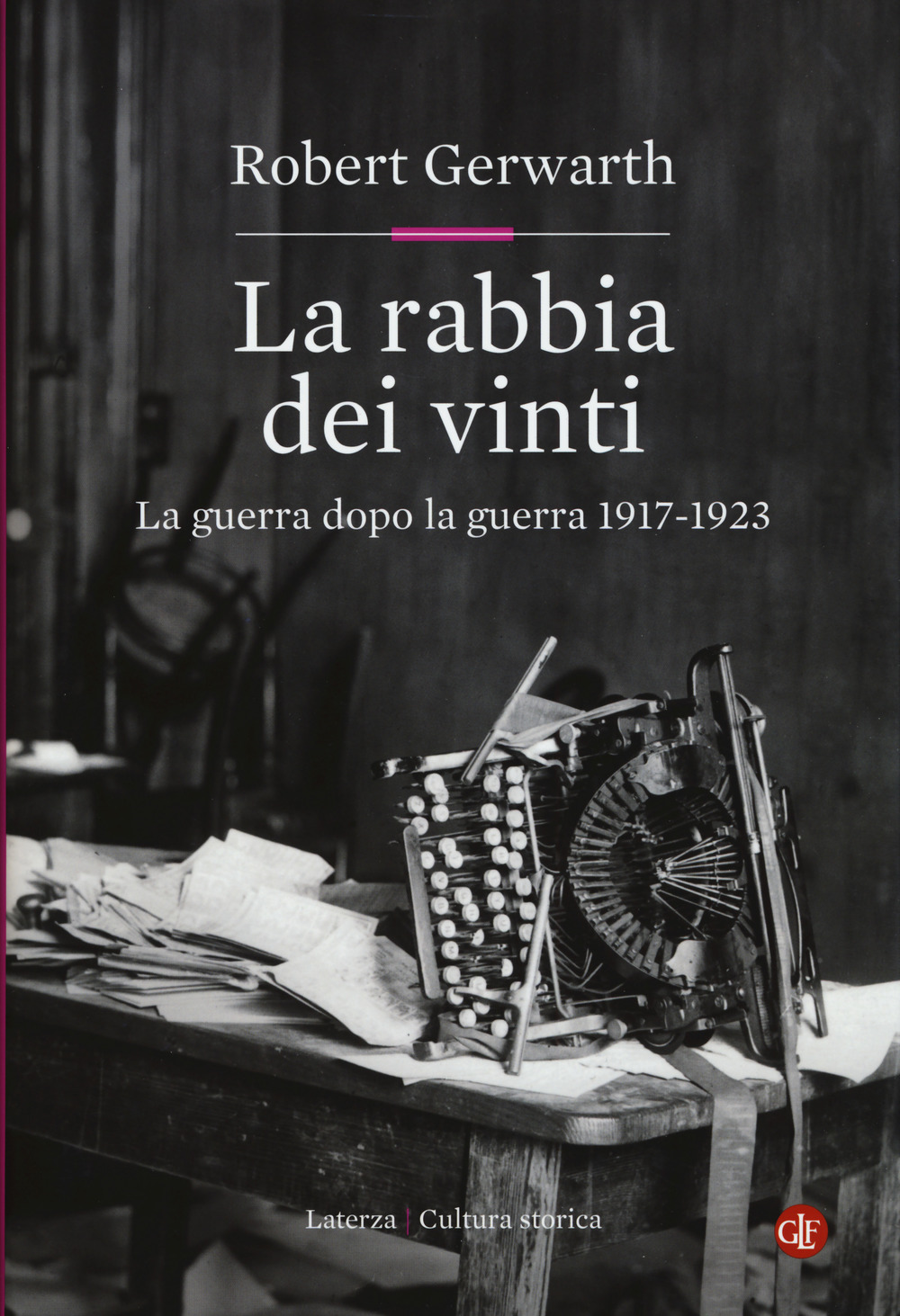 La rabbia dei vinti. La guerra dopo la guerra 1917-1923