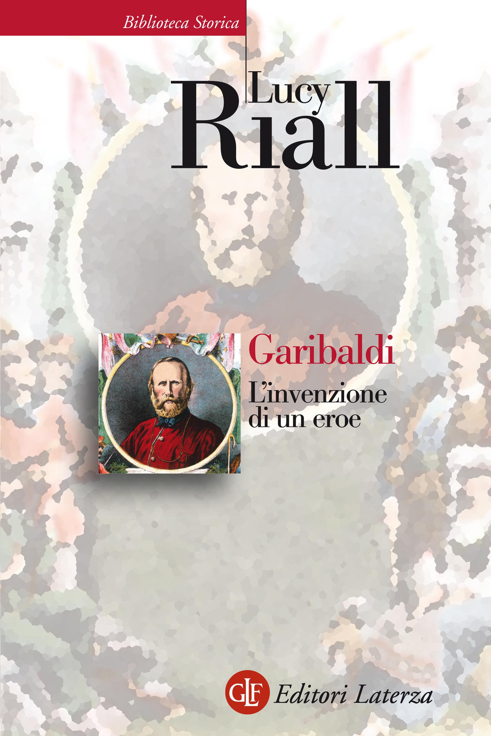 Garibaldi. L'invenzione di un eroe