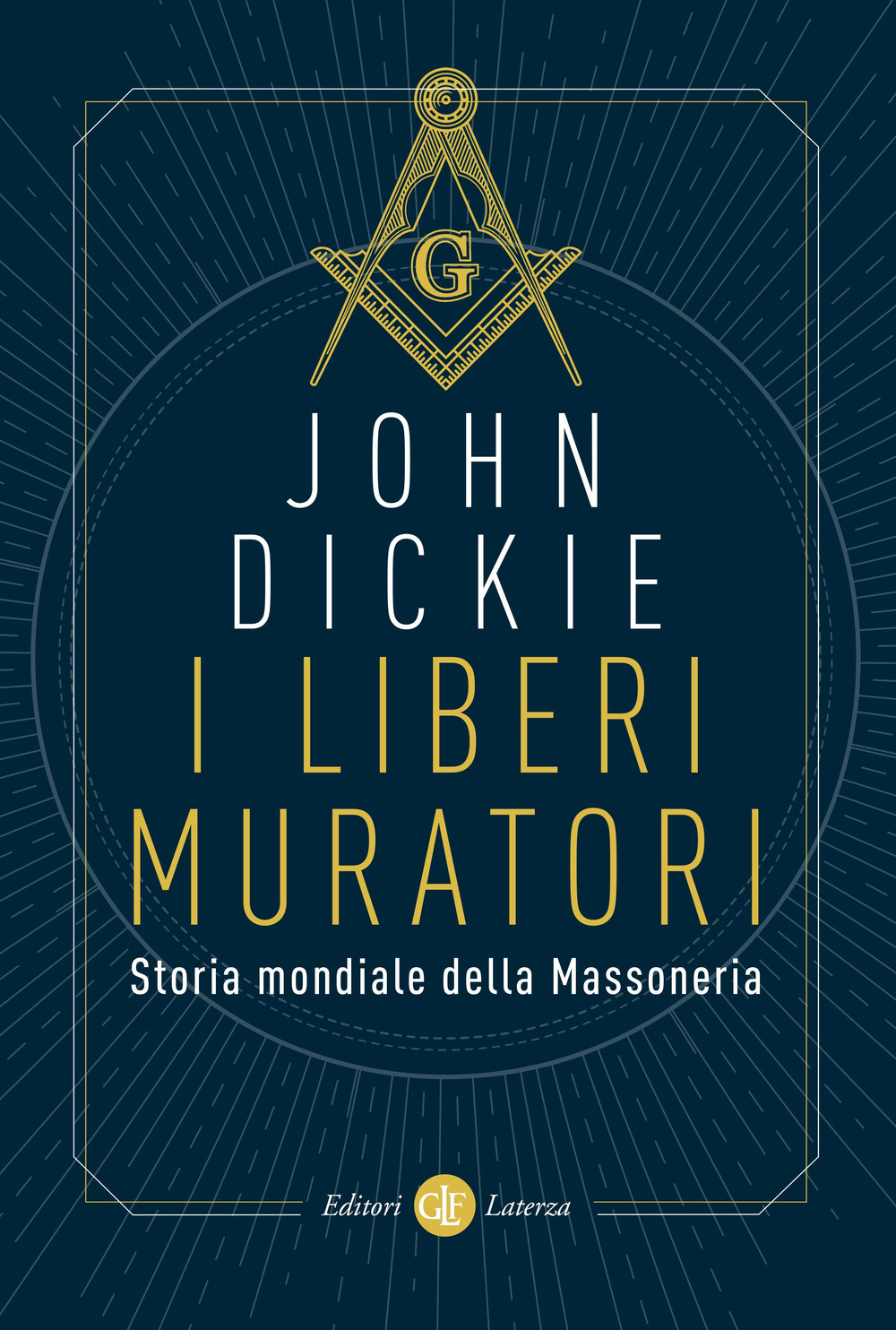 I liberi muratori. Storia mondiale della massoneria