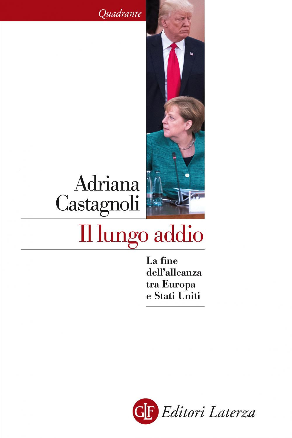 Il lungo addio. La fine dell'alleanza tra Europa e Stati Uniti