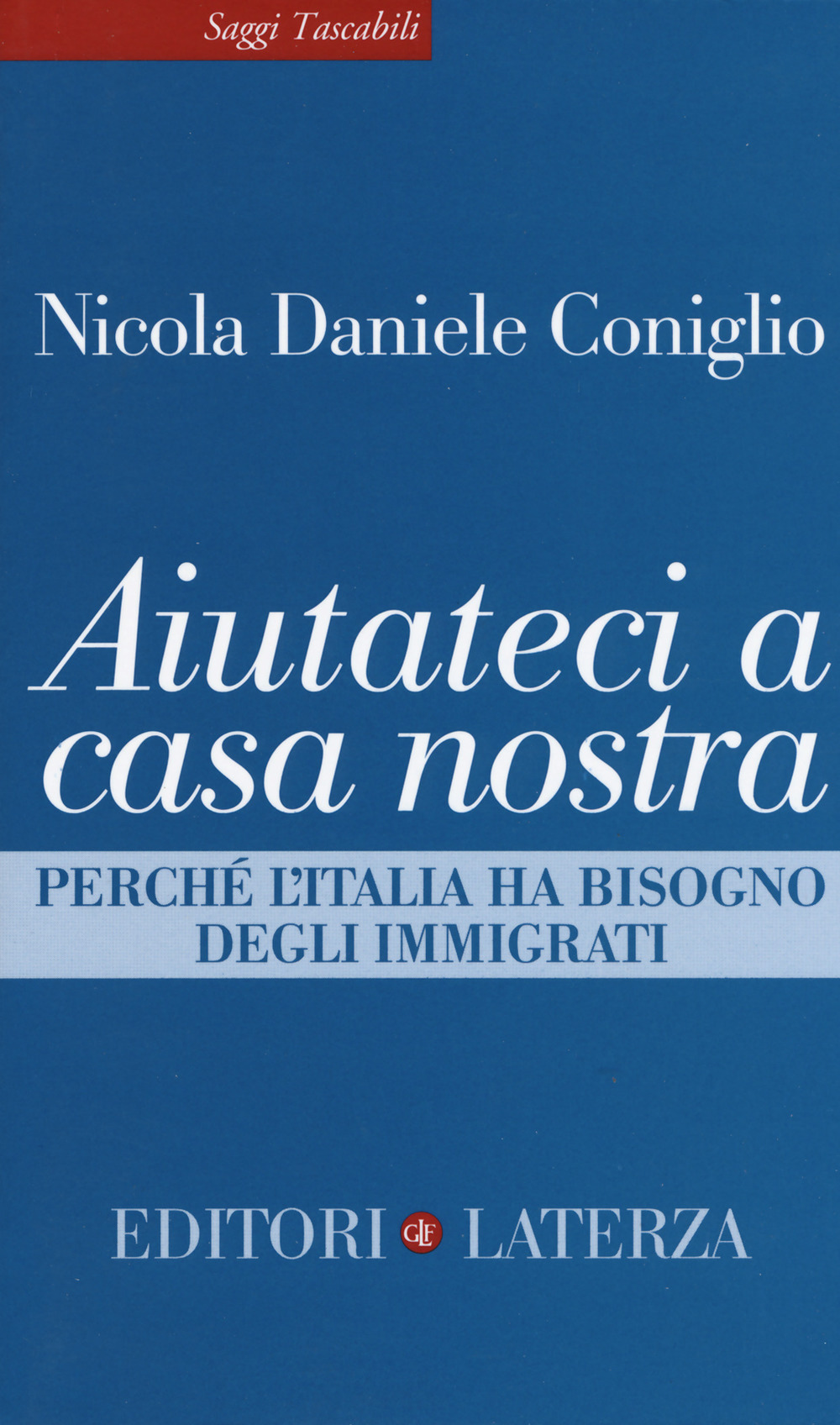 Aiutateci a casa nostra. Perché l'Italia ha bisogno degli immigrati