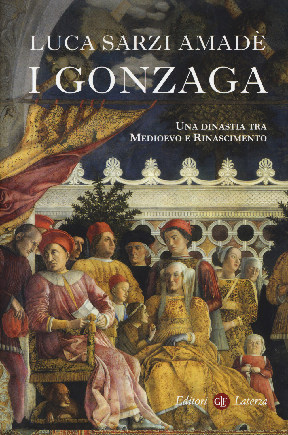 I Gonzaga. Una dinastia tra Medioevo e Rinascimento