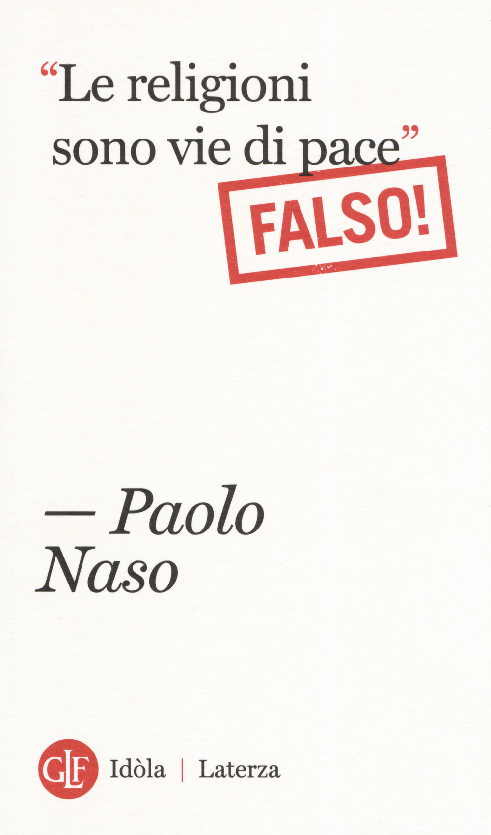 «Le religioni sono vie di pace». (Falso!)