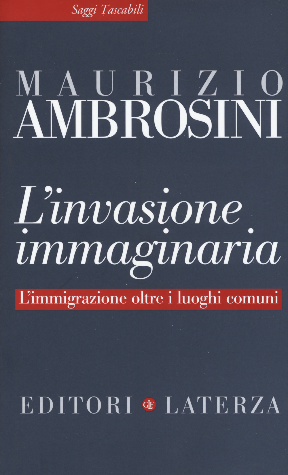 L'invasione immaginaria. L'immigrazione oltre i luoghi comuni