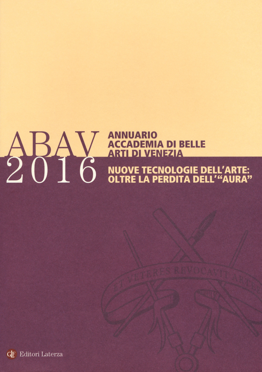 Annuario Accademia di Belle arti di Venezia 2016. Nuove tecnologie dell'arte: oltre la perdita dell'«aura»