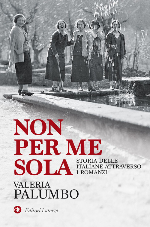 NON PER ME SOLA STORIA DELLE ITALIANE ATTRAVERSO I ROMANZI di PALUMBO VALERIA