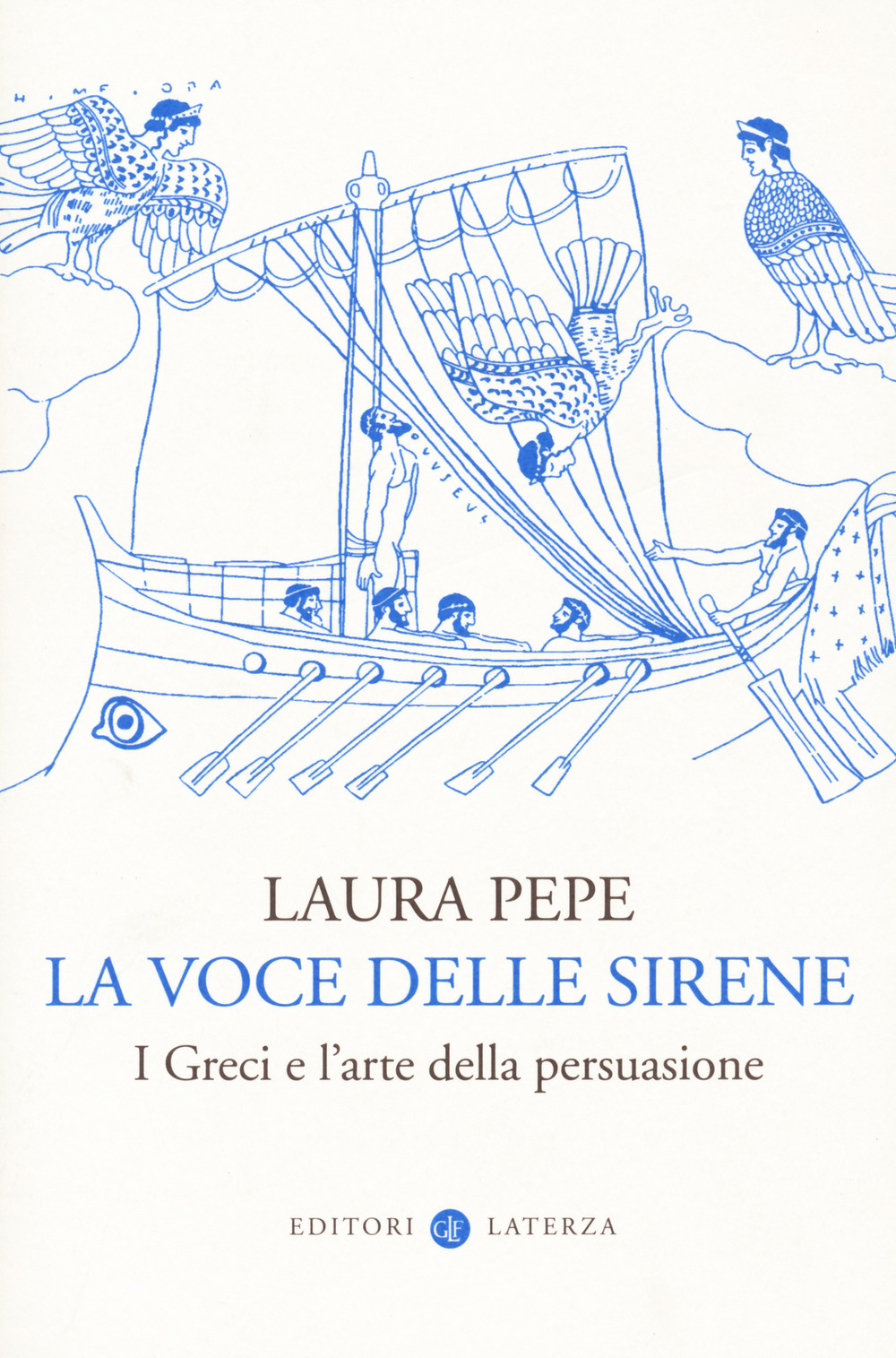 La voce delle sirene. I Greci e l'arte della persuasione