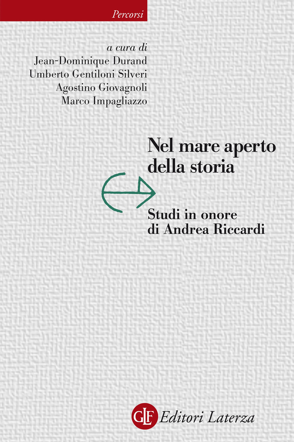 Nel mare aperto della storia. Studi in onore di Andrea Riccardi