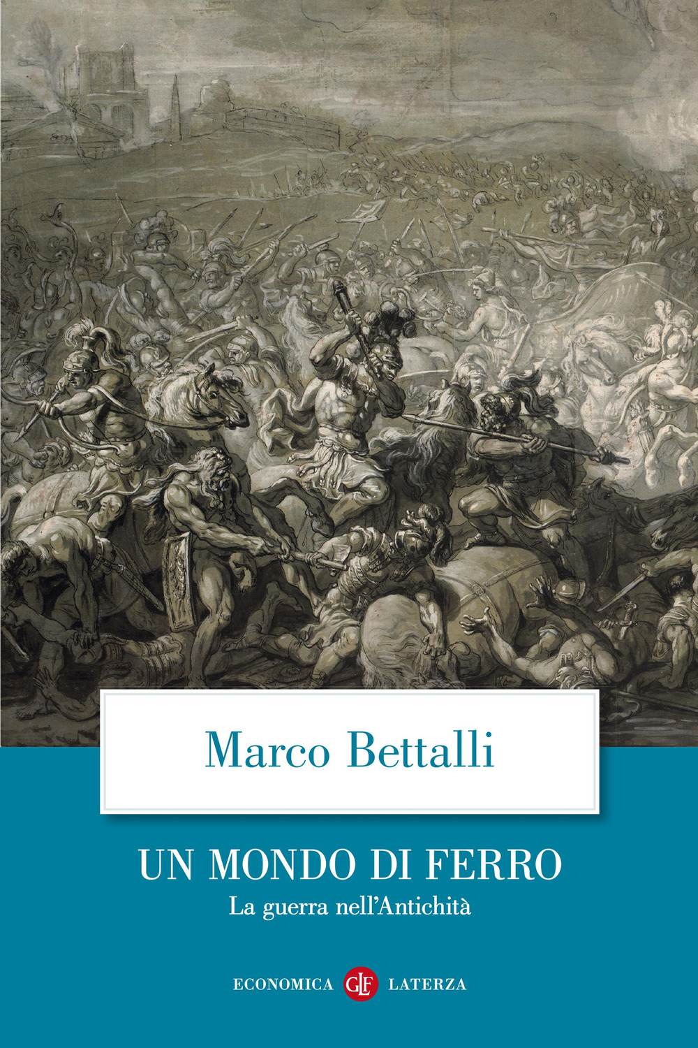 Un mondo di ferro. La guerra nell'antichità