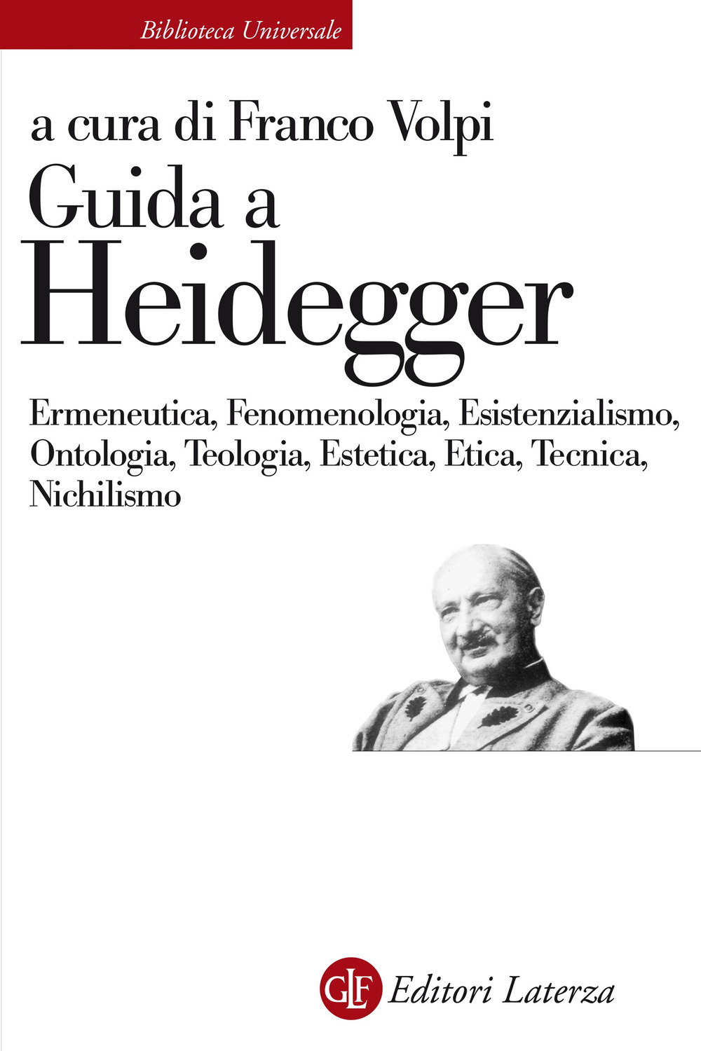 Guida a Heidegger. Ermeneutica, fenomenologia, esistenzialismo, ontologia, teologia, estetica, etica, tecnica, nichilismo