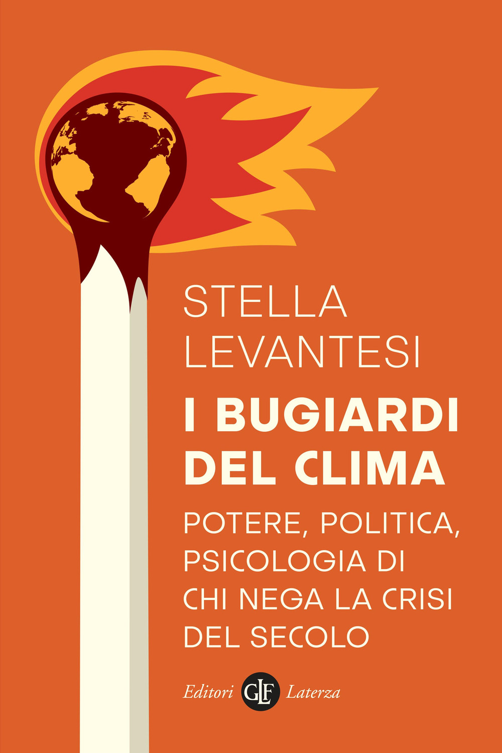 I bugiardi del clima. Potere, politica, psicologia di chi nega la crisi del secolo