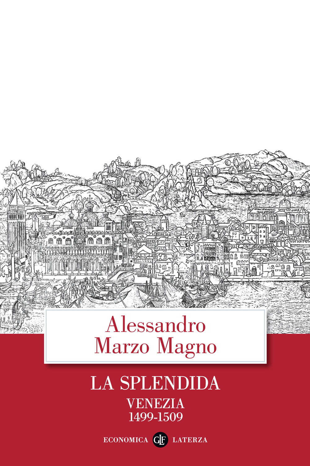 La splendida. Venezia 1499-1509