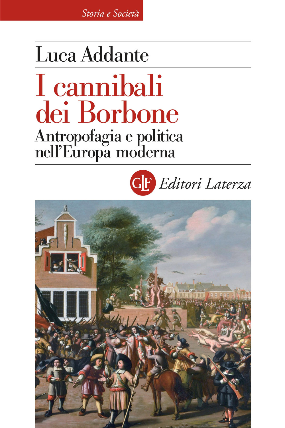 I cannibali dei Borbone. Antropofagia e politica nell'Europa moderna