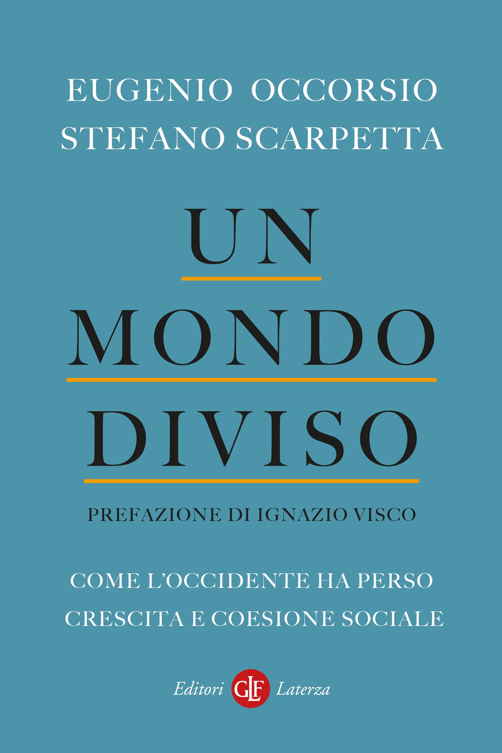 Un mondo diviso. Come l'Occidente ha perso crescita e coesione sociale