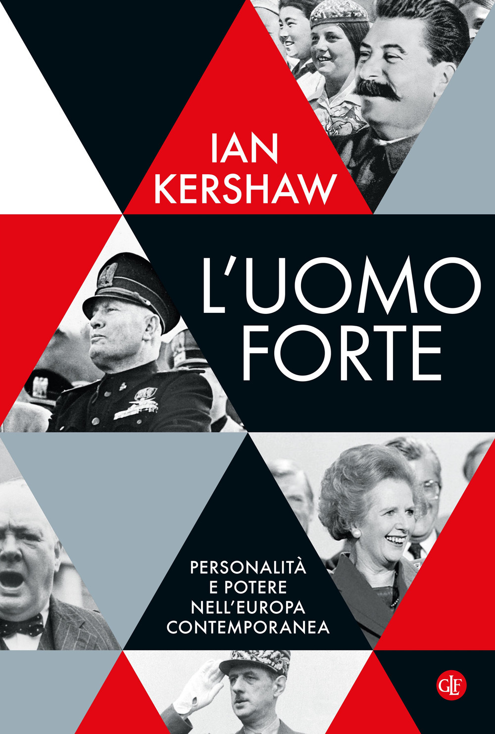 L'uomo forte. Personalità e potere nell'Europa contemporanea